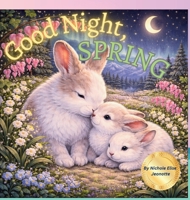 Good Night Spring: Good Night Spring (Good Night Seasons) B0GR5TYM27 Book Cover