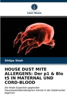 HOUSE DUST MITE ALLERGENS: Der p1 & Blo t5 IN MATERNAL UND CORD-BLOOD: Die fetale Exposition gegenüber Hausstaubmilbenallergenen könnte in der Gebärmutter beginnen 6202752041 Book Cover