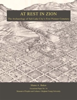 At Rest in Zion -  OP #14: The Archaeology of Salt Lake City's First Pioneer Cemetery 097539455X Book Cover