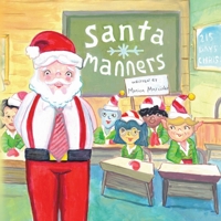 Santa Manners - How to stay on Santa's good list every day of the year! 1633022846 Book Cover