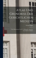 Atlas Und Grundriss Der Gerichtlichen Medizin: Unter Benutzung Von E. V. Hofmann's Atlas Der Gerichtlichen Medizin 1016574096 Book Cover