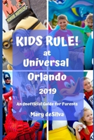 KIDS RULE! at UNIVERSAL ORLANDO 2019: An Unofficial Guide for Parents 1796312134 Book Cover