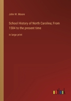 School History of North Carolina; From 1584 to the present time: in large print 3368349120 Book Cover