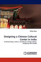 Designing a Chinese Cultural Center in India 3838359194 Book Cover