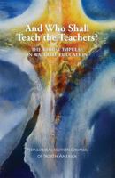 And Who Shall Teach the Teachers?: The Christ Impulse in Waldorf Education 1936367300 Book Cover