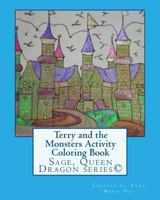 Terry and the Monsters Activity Coloring Book: Sage, Queen Dragon Series 1497490243 Book Cover