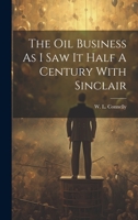 The Oil Business as I Saw It Half a Century with Sinclair 1021244686 Book Cover