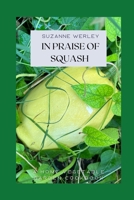 In Praise of Squash (A Home Vegetable Garden Cookbook) B0CLB3SZD5 Book Cover