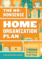 The No-Nonsense Home Organization Plan: 7 Weeks to Declutter in Any Space 1641527463 Book Cover