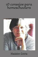 10 consejos para homeschoolers (Serie 10 del homeschool) 1731377096 Book Cover