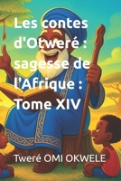 Les contes d'Otweré : sagesse de l'Afrique : Tome XIV (French Edition) B0FQ5B1MQH Book Cover