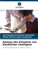 Analyse des Einsatzes von Künstlicher Intelligenz (German Edition) 6202470925 Book Cover