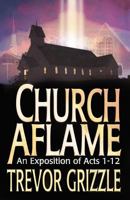 Church Aflame: An Exposition of Acts 1 - 12 0871482126 Book Cover