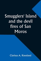 Smugglers' Island and the devil fires of San Moros 9357953965 Book Cover