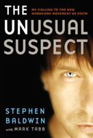 The Unusual Suspect: My Calling to the New Hardcore Movement of Faith 0446581798 Book Cover