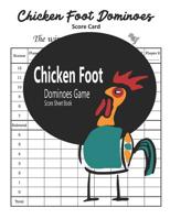 Chicken Foot Dominoes Game Score Sheet Book: Mexican Train Dominoes Score Sheets 1079191046 Book Cover