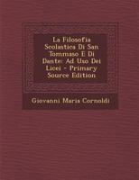 La Filosofia Scolastica Di San Tommaso E Di Dante: Ad Uso Dei Licei 1293534897 Book Cover