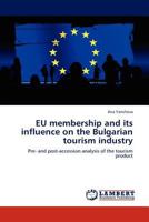 Eu Membership and Its Influence on the Bulgarian Tourism Industry 3845404981 Book Cover