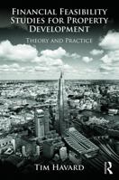 Financial Feasibility Studies for Property Development: Theory and Practice 0415659175 Book Cover