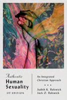 Authentic Human Sexuality: An Integrated Christian Approach 0830828834 Book Cover