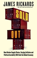 Sold Out: How Broken Supply Chains, Surging Inflation, and Political Instability Will Sink the Global Economy 0593542312 Book Cover