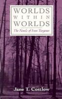 Worlds Within Worlds: The Novels of Ivan Turgenev 069106783X Book Cover