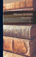 What is Fair: A Study of Some Problems of Public Utility Regulation 1017750696 Book Cover