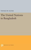 The United Nations in Bangladesh 0691605173 Book Cover