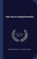 War and Its Alleged Benefits 1371610320 Book Cover