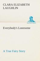 Everybody\'s Lonesome A True Fairy Story 9355114702 Book Cover