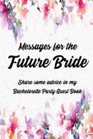 Messages For The Future Bride Share Some Advice In My Bachelorette Party Guest Book: Engagement Party or Bachelorette Party LIBS funny keepsake 1078139326 Book Cover