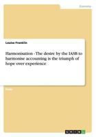 Harmonisation - The desire by the IASB to harmonise accounting is the triumph of hope over experience 3656295719 Book Cover