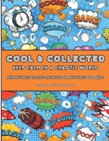 Cool & Collected: Keep Calm in a Chaotic World: Mindfulness and Self-Reflection Activities for Kids B0CRDYWHXT Book Cover