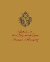 Fashions of the Hapsburg Era: Austria-Hungary 0300200854 Book Cover