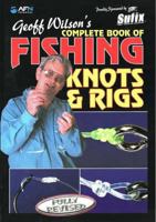 Geoff Wilson's Complete Book of Fishing Knots & Rigs 1865131008 Book Cover