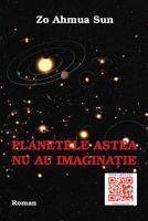 Planetele Astea NU Au Imaginatie: Roman 1535260602 Book Cover