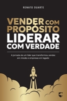 Vender com Propósito, Liderar com Verdade: A jornada de um líder que transformou vendas em missão e empresas em legado (Portuguese Edition) B0FHWYBLQC Book Cover
