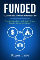 Funded: A Leader's Guide to Raising Money God's Way 1733484914 Book Cover