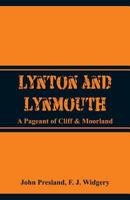 Lynton and Lynmouth A Pageant of Cliff & Moorland 1544646291 Book Cover