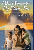 I Don't Remember My Father's Face: A Memoir B09WHQCQJY Book Cover
