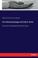 Der Kulturkampf Gegen Die Kathol. Kirche 3743455625 Book Cover