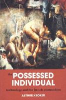 The Possessed Individual: Technology and New French Theory (Culture Texts) 0312071302 Book Cover