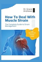 How To Deal With Muscle Strain: The Complete Guide To Strain Management B0CQM9QKFR Book Cover