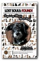 Lost Souls: Found! Inspiring Stories About Dogs 0982696450 Book Cover