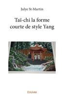 Taï-chi la forme courte de style Yang (French Edition) 2414259892 Book Cover