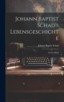 Johann Baptist Schad's Lebensgeschichte: Zweiter Band 1273188241 Book Cover