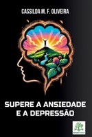 SUPERE A ANSIEDADE E A DEPRESSÃO (Portuguese Edition) 6586183626 Book Cover