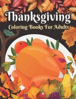 Thanksgiving Coloring books for adults: Cute Pumpkins, Turkeys, Cornucopia, Fall Leaves, Apples, Autumn Harvest, Thanksgiving Feast, Fall Animals and more B08JVSJLZT Book Cover