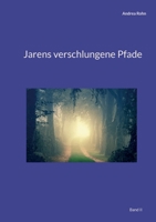 Jarens verschlungene Pfade: Band II 3756203727 Book Cover