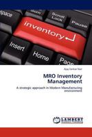 MRO Inventory Management: A strategic approach in Modern Manufacturing environment 3659196681 Book Cover